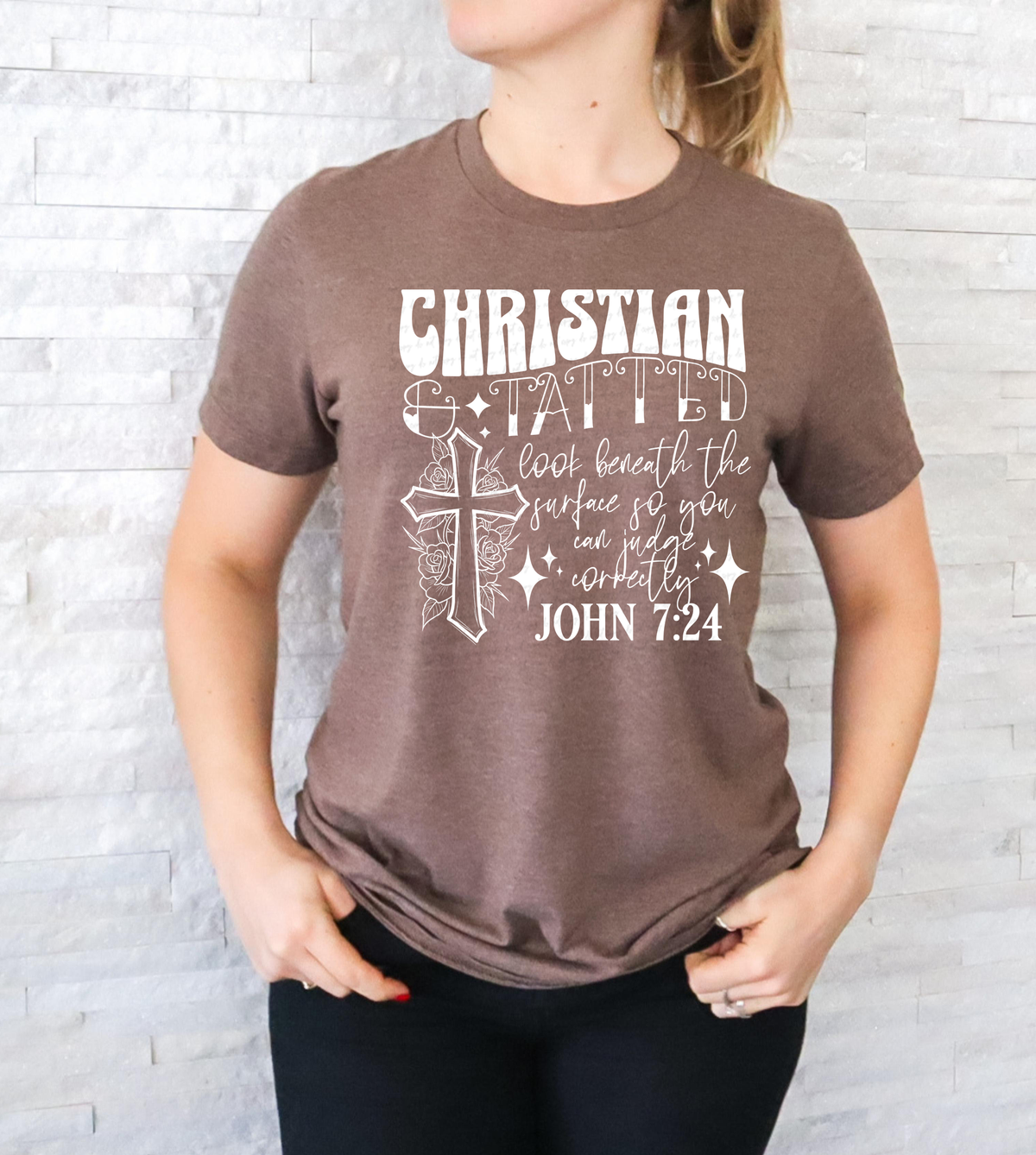 Christian and Tatted Look Beneath The Surface So You Can Judge Correctly John 7:24 WHITE 117244 DTF TRANSFER