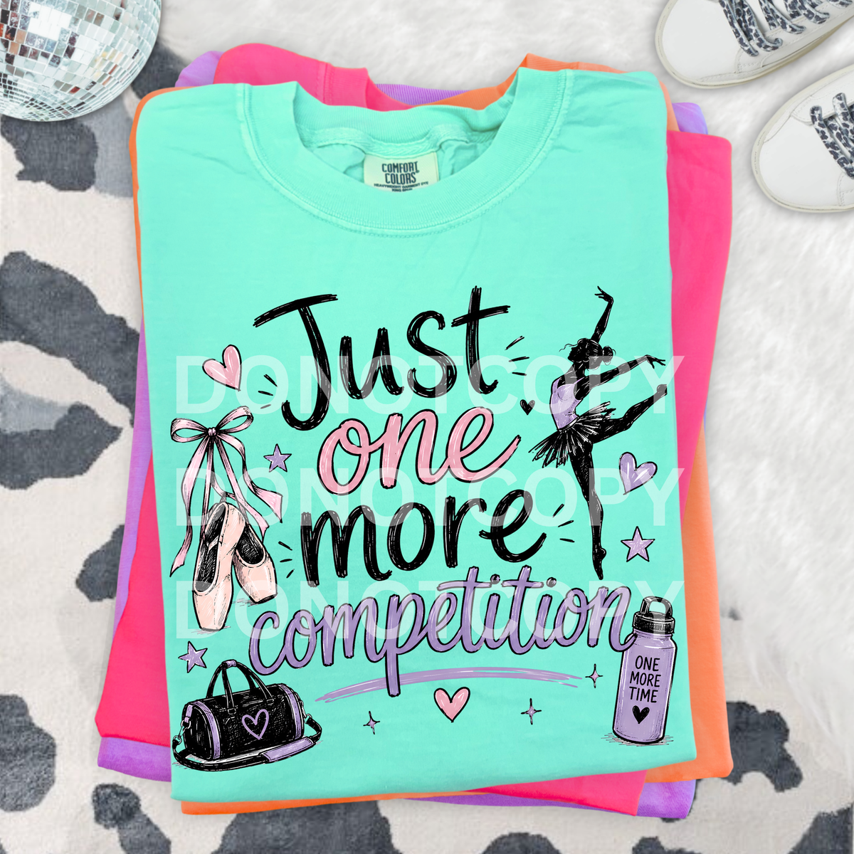 Dance just one more competition (CSG) DTF Transfer