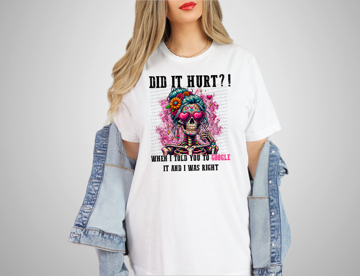 Did It Hurt?! When I Told You To Google It And I Was Right 42744 DTF transfer