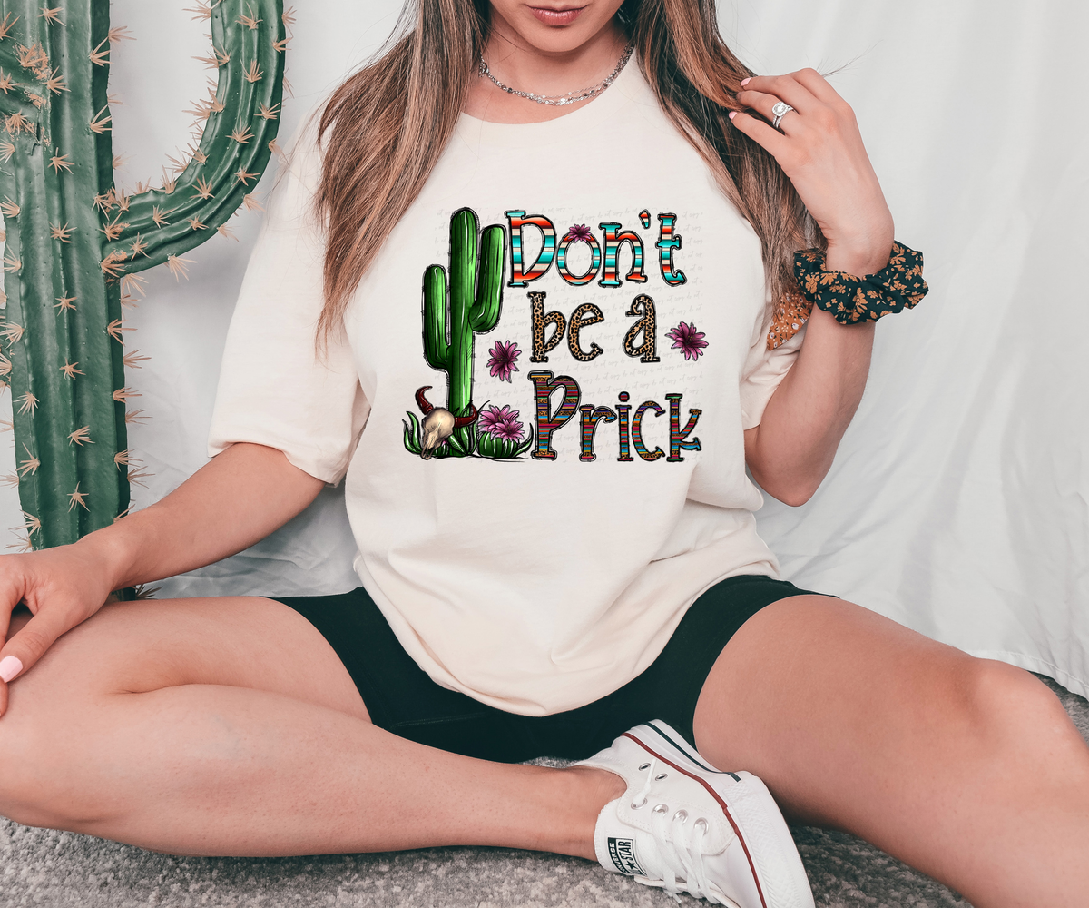 Don't Be A Prick Cactus with Flowers 116223 DTF Transfer