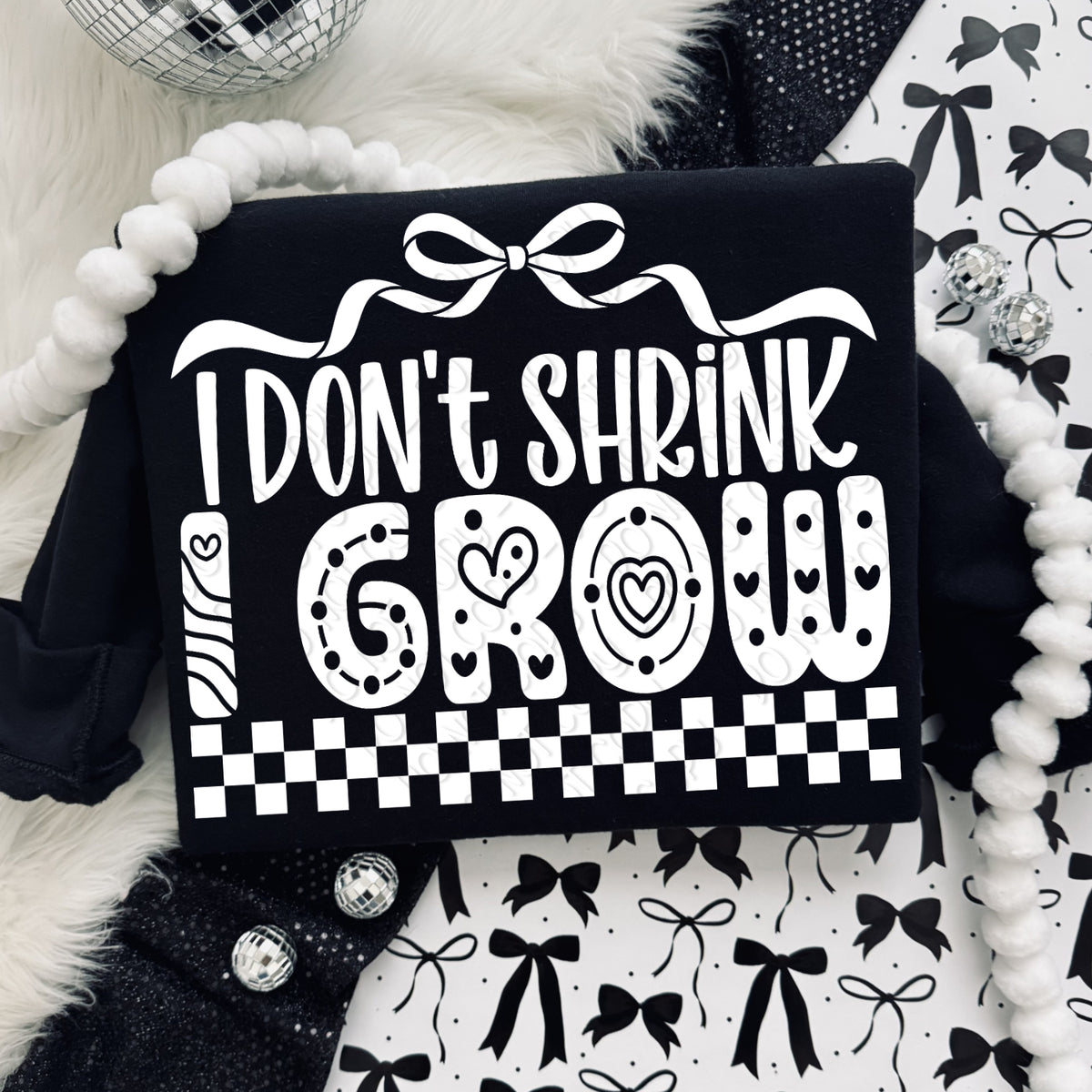 I don't shrink I grow (white) (DWS) DTF Transfer