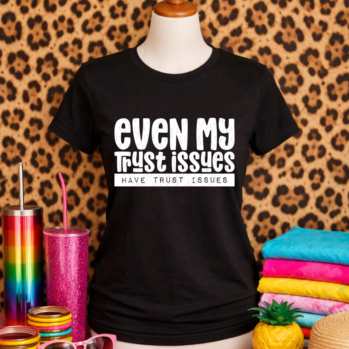 Even my trust issues WHITE (DWS) DTF Transfer