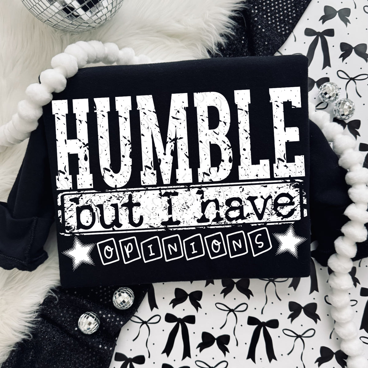 Humble but I have opinions WHITE (DWS) DTF Transfer