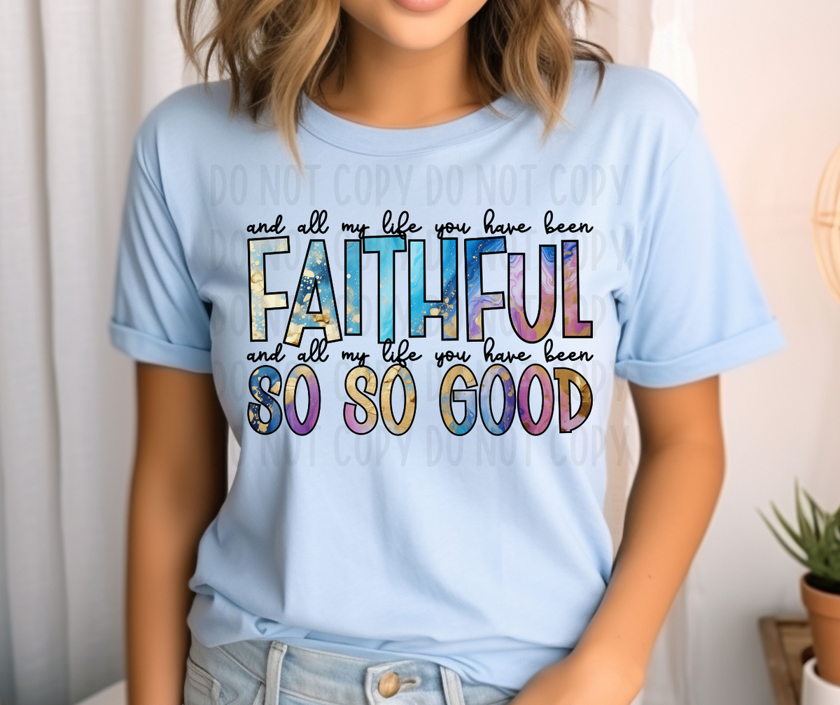 All my life you have been faithful all my life you have been so so good (canvista) DTF transfer