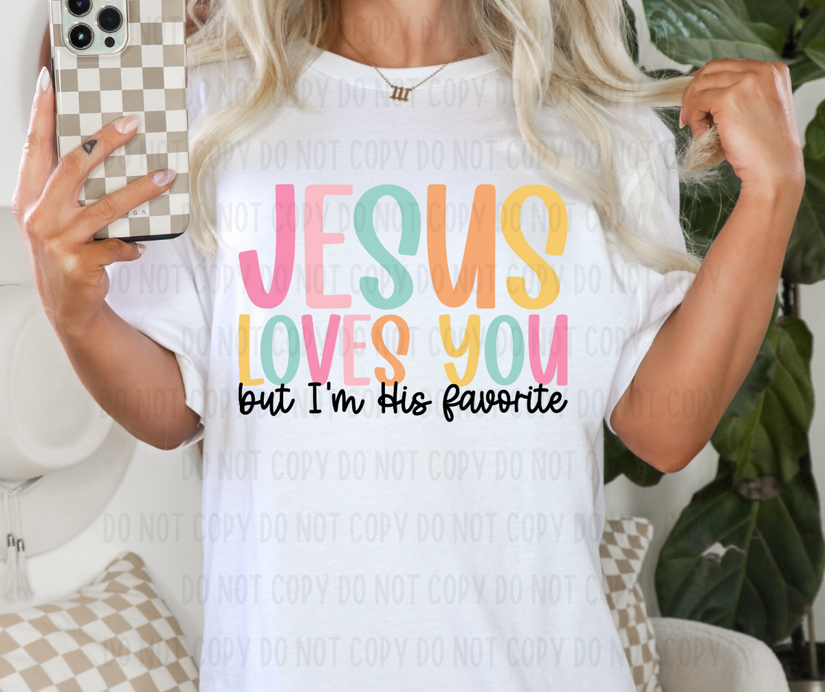 Jesus loves you but I'm the favorite (canvista) DTF transfer