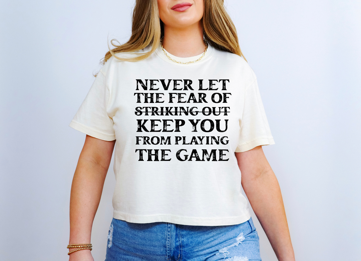 Never Let The Fear Of Striking Out Keep You From Playing The Game 117145 DTF Transfer