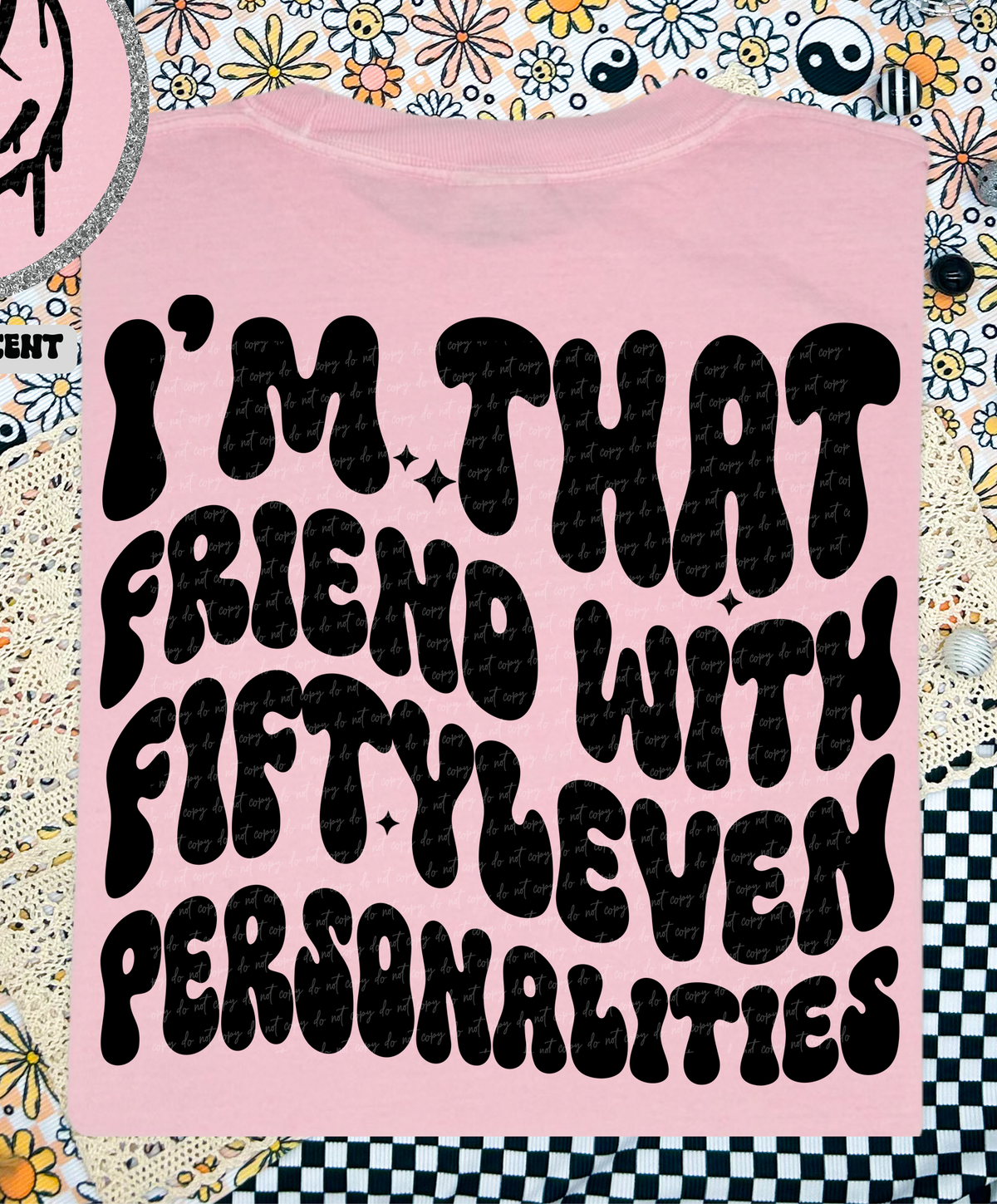 I'm That Friend With Fiftyleven Personality (Back Print) 54965 DTF transfer