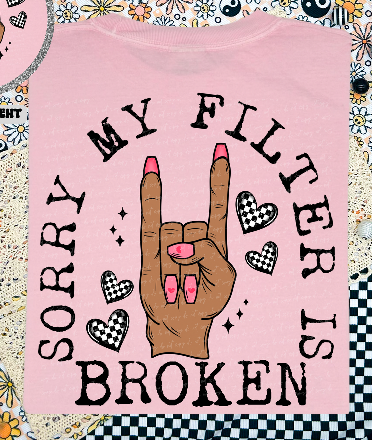 Sorry My Filter Is Broken With Checkered Hearts (Back Print) 86147 DTF Transfer
