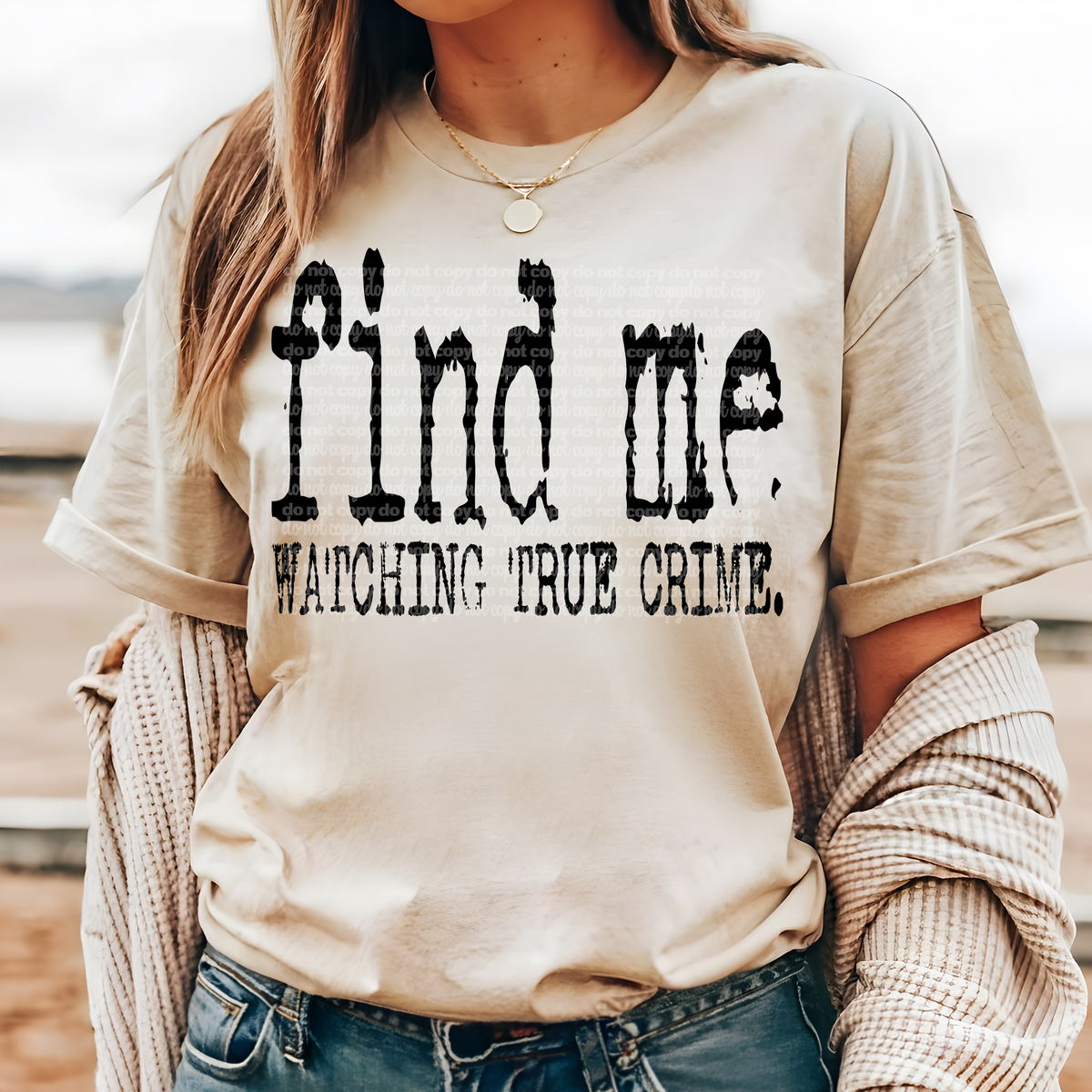 Find me watching true crime Typography (TTD) DTF transfer