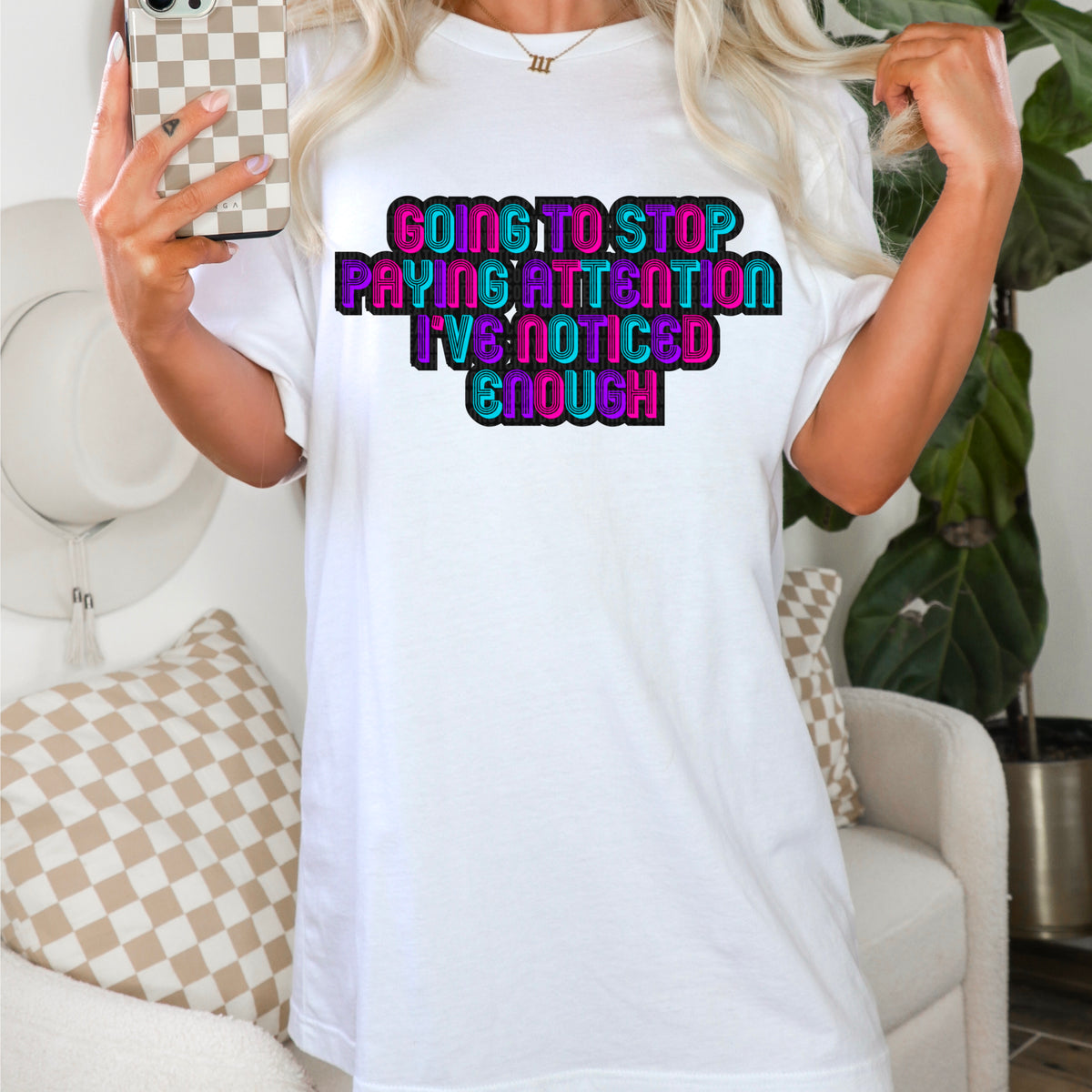 Going To Sop Paying Attention I've Noticed Enough 104513 DTF transfer