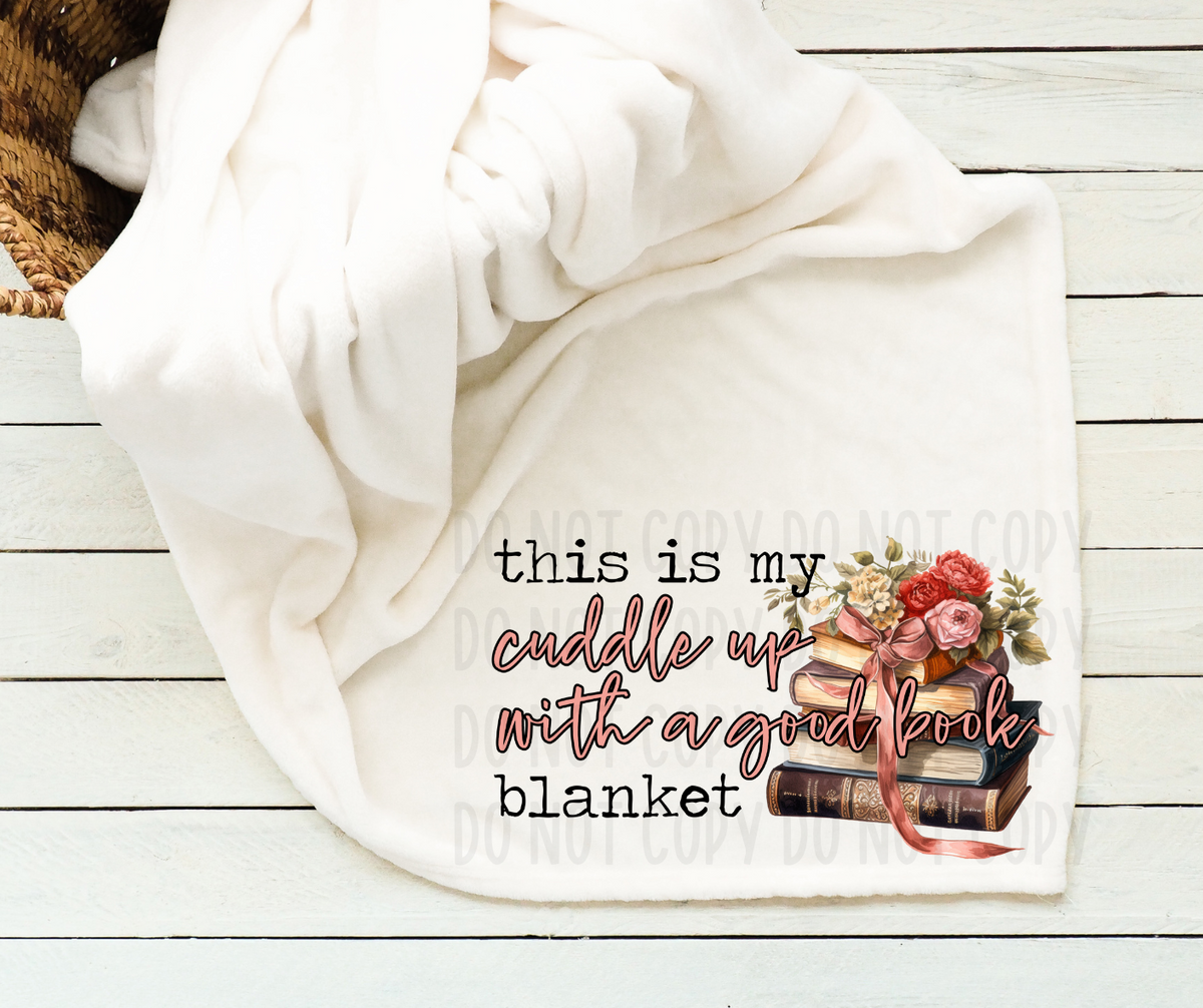 This is my cuddle up with a good book blanket (canvista) DTF transfer