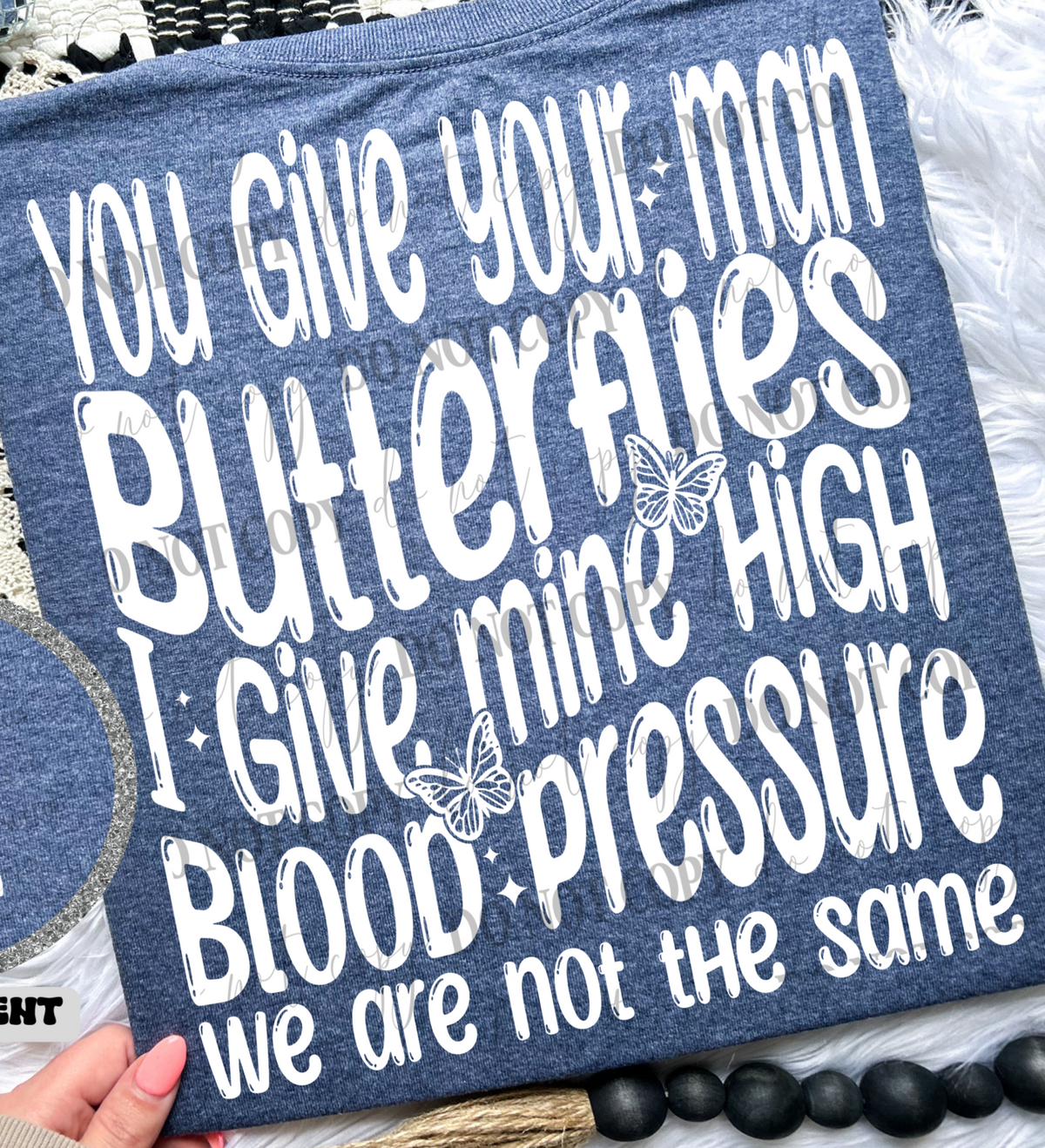 You give your man butterflies I give mine high blood pressure we are not the same WHITE BACK (Linda) DTF transfer