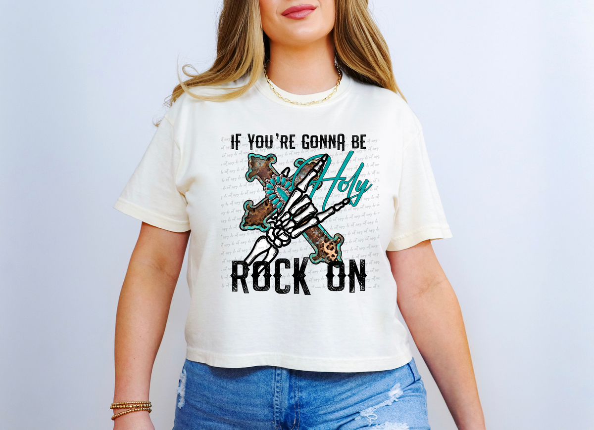 If You're Gonna Be Holy Rock On Western Cross 117154 DTF Transfer