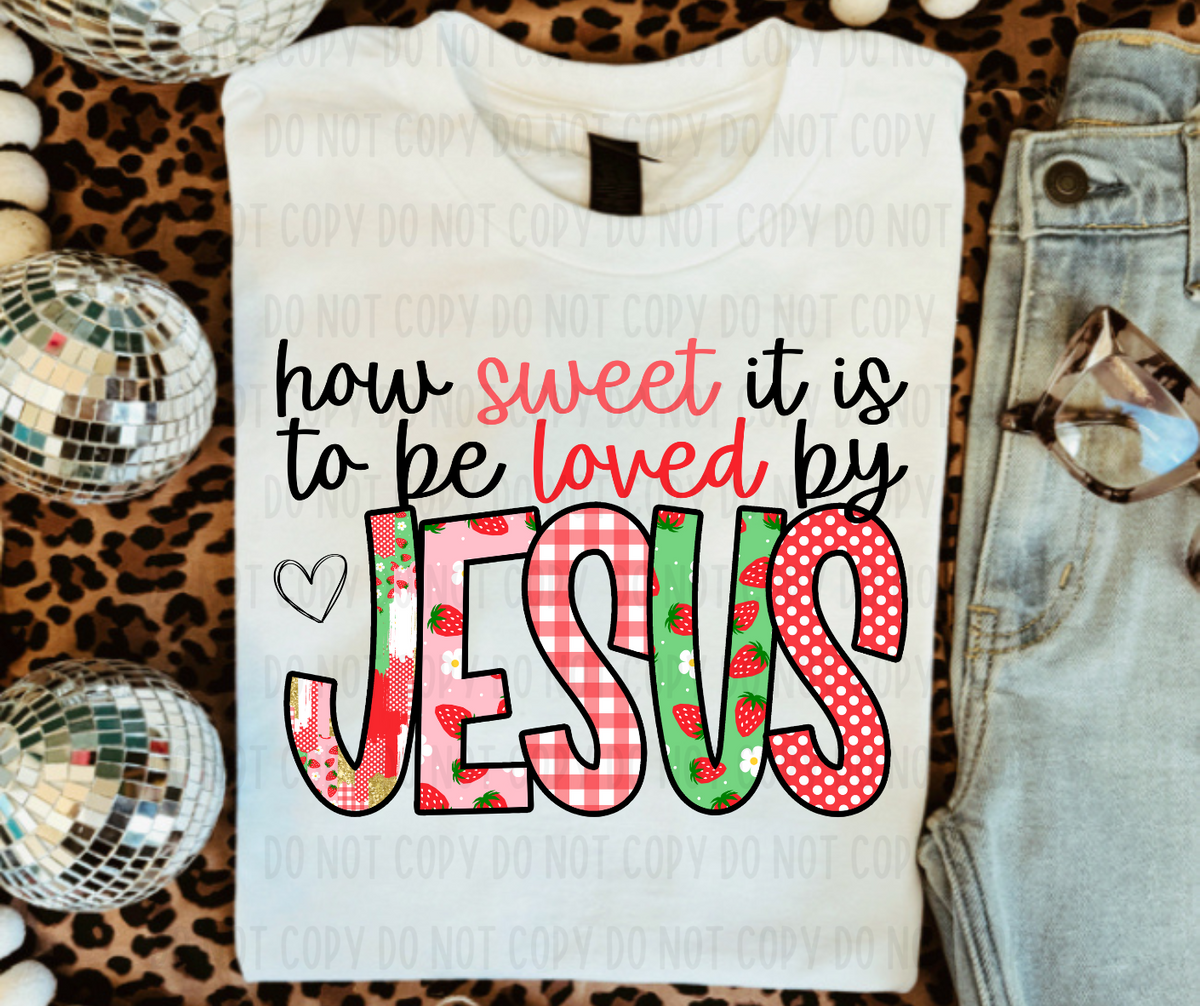 How sweet it is to be loved by Jesus Strawberry font (canvista) DTF transfer