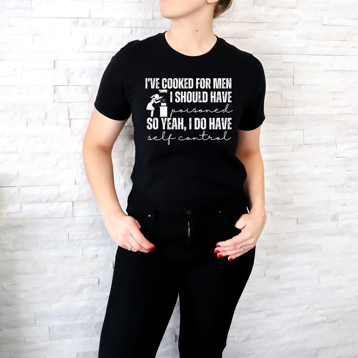 I've Cooked For Men I Should Have Poisoned So Yeah I Do Have Self Control WHITE 117887 DTF transfer