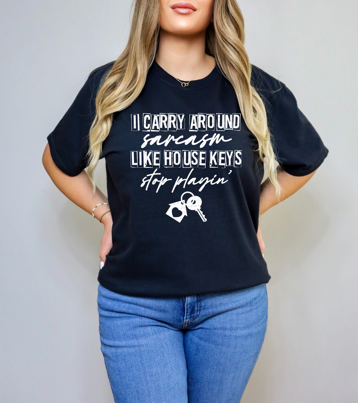 I Carry Around Sarcasm Like House Keys Stop Playin' - White 86046 DTF Transfer