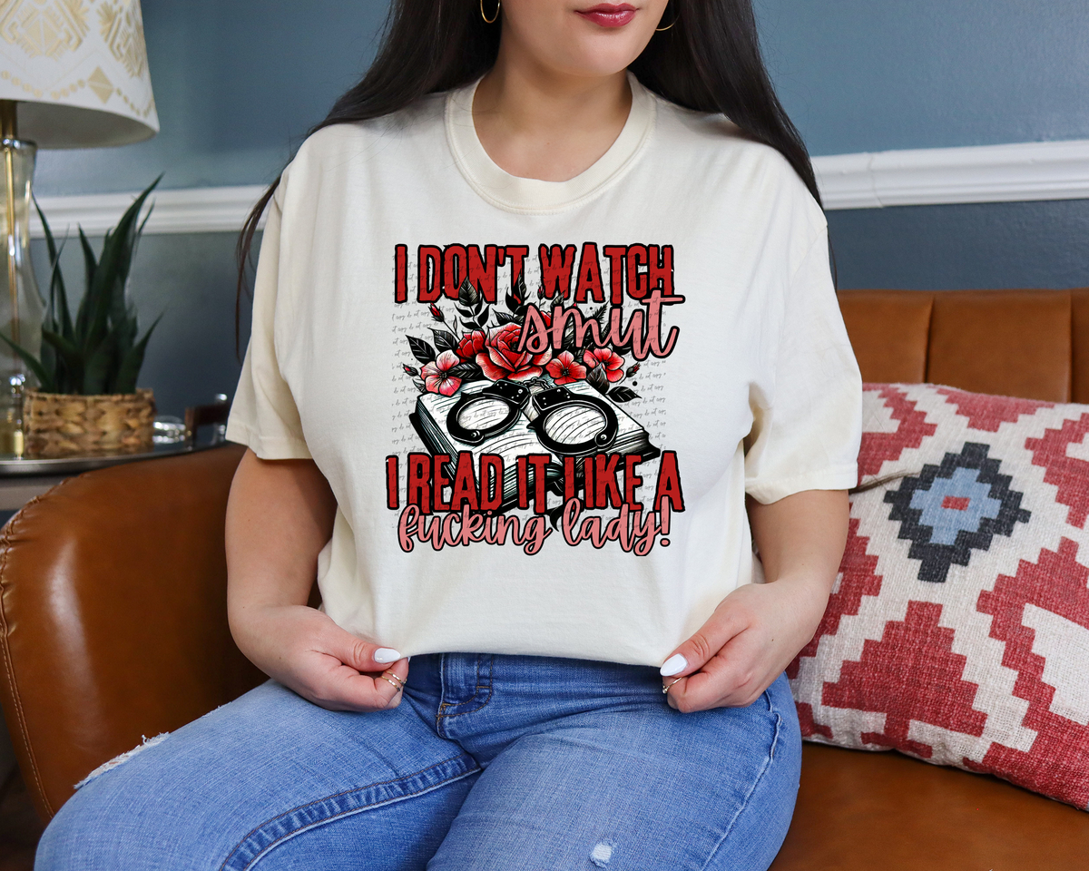 I Don't Watch Smut I Read It Like A Fucking Lady 42508 DTF transfer