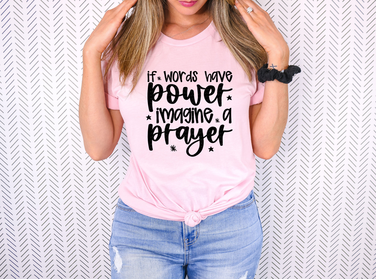 If Words Have Power Imagine A Prayer - Black 74470 DTF Transfer