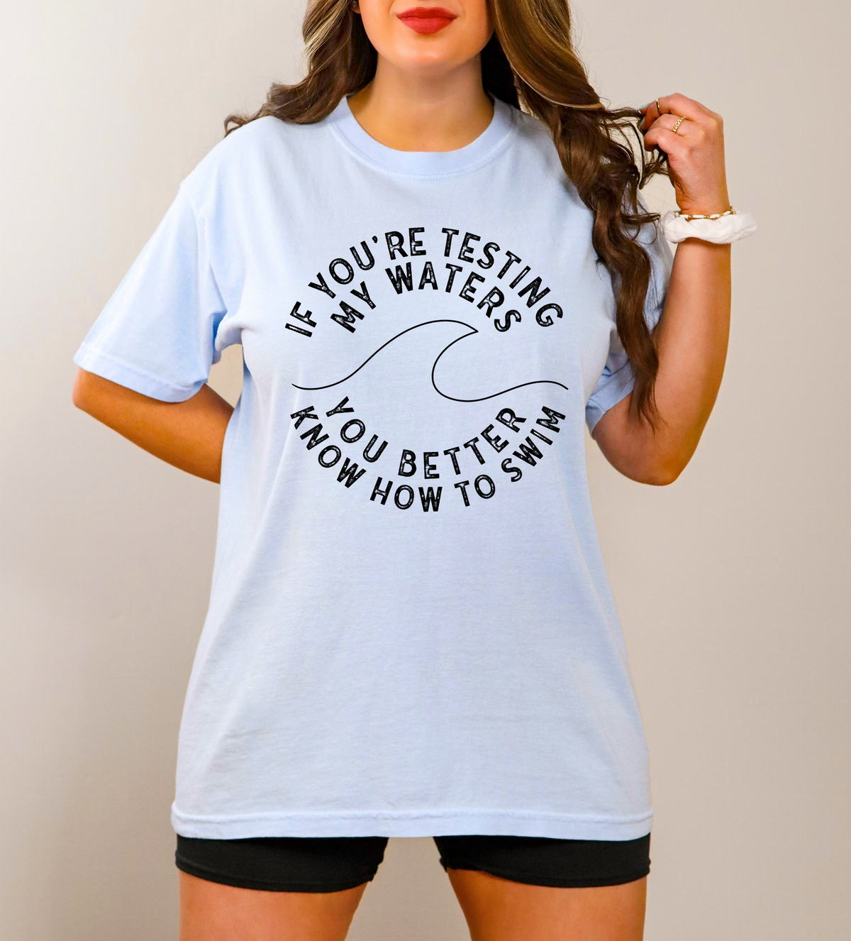 If You're Testing My Waters You Better Know How To Swim 116832 DTF Transfer