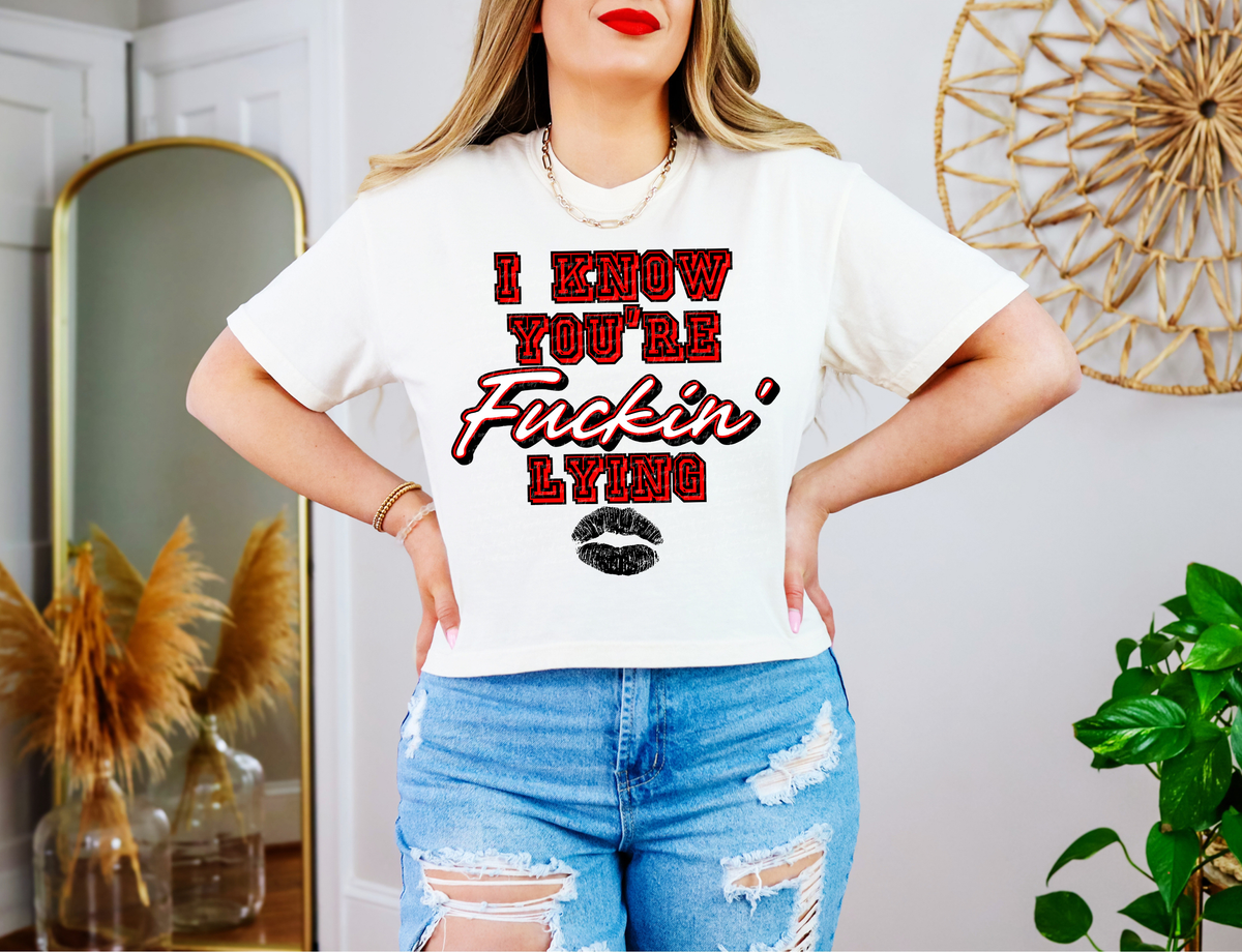 I Know You're Fuckin' Lying Red 86054 DTF Transfer
