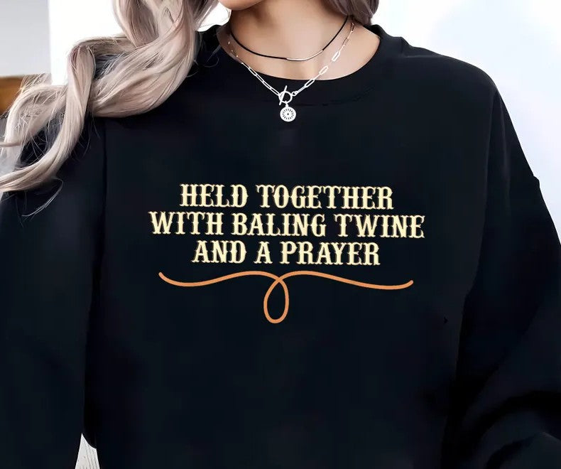 Held together with baling twine and a prayer DTF transfer