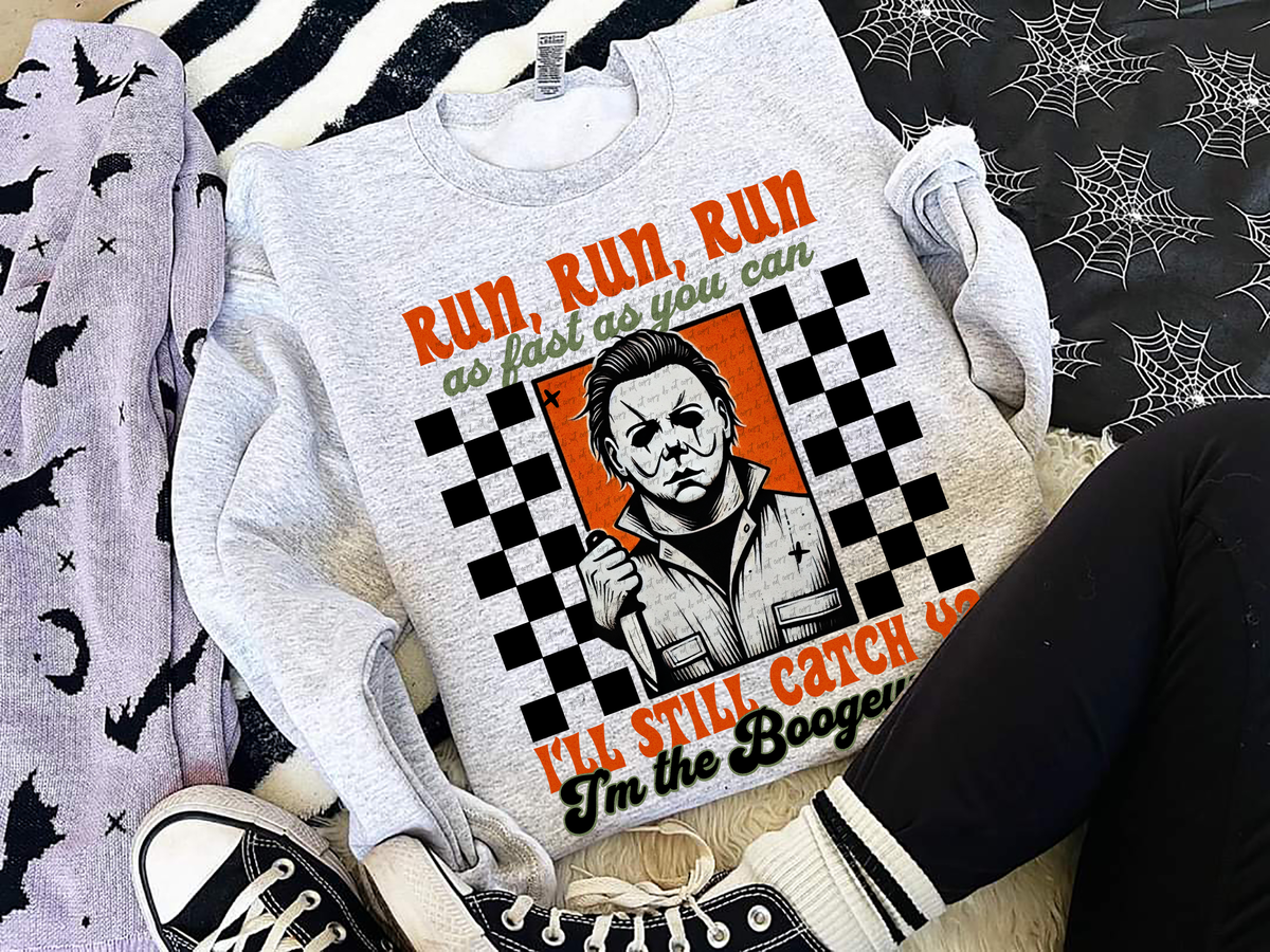 Run, Run, Run As Fast As You Can I'll Still Catch Up I'm The Boogeyman 59892 DTF Transfer