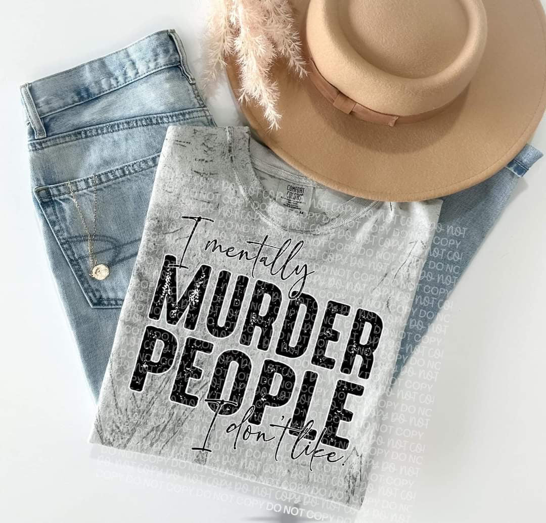 I mentally murder people I don’t like GRUNGE 510 DTF TRANSFER