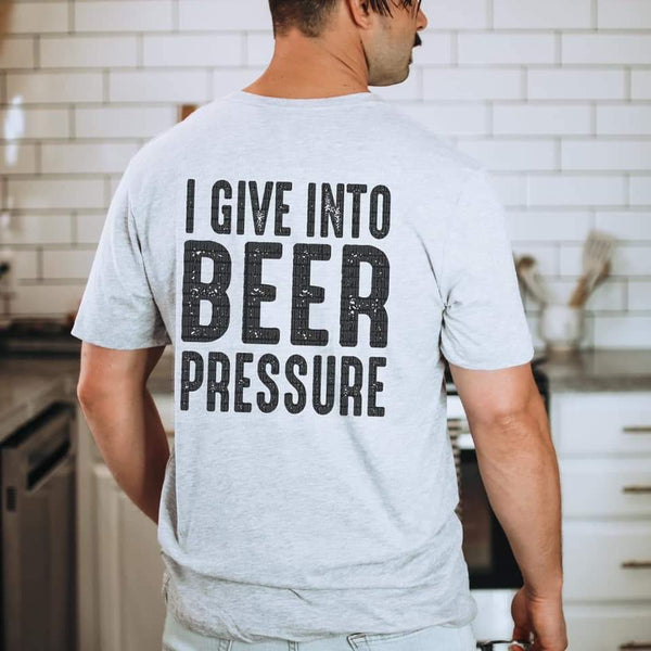 I give into beer pressure DTF TRANSFER