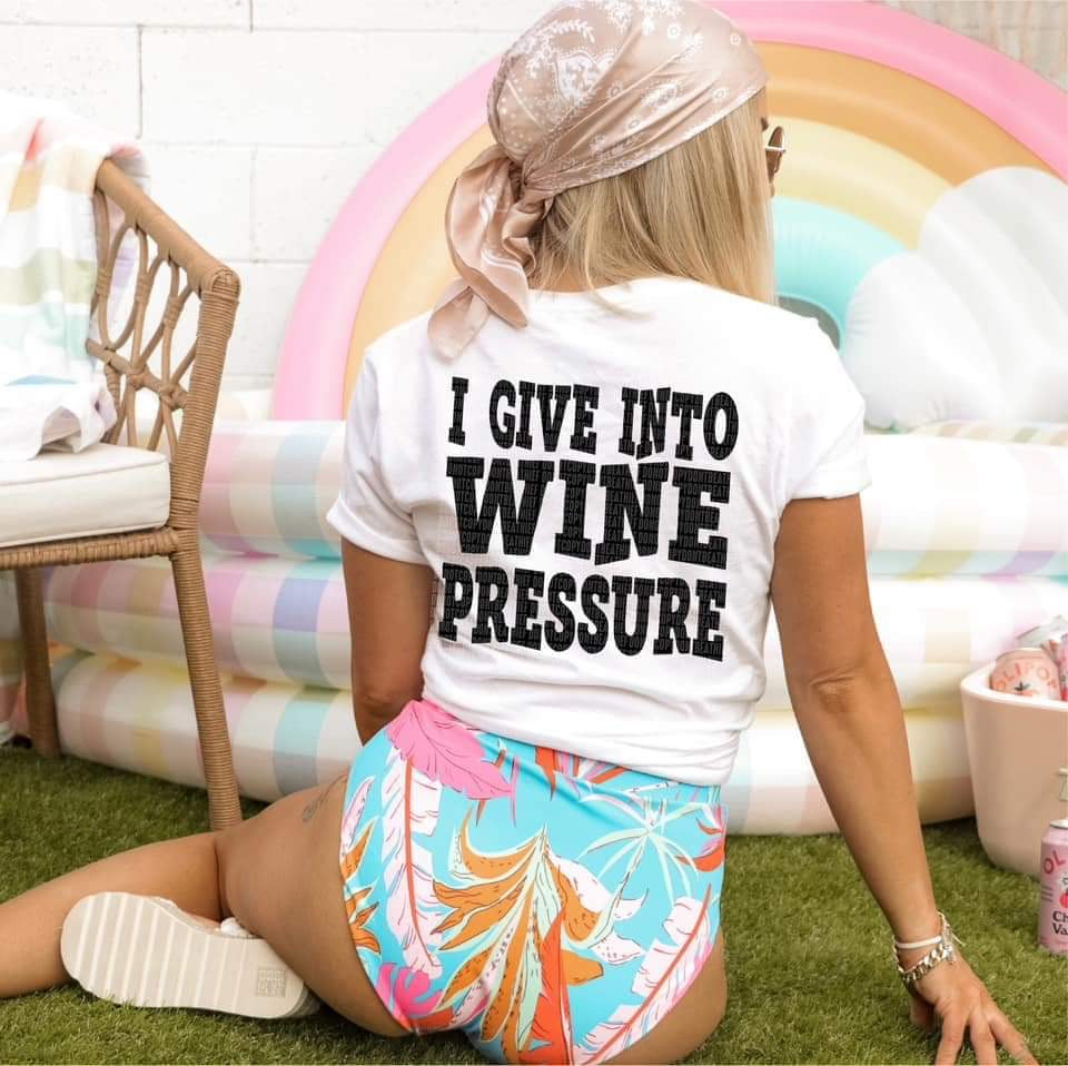 I give into wine pressure DTF TRANSFER