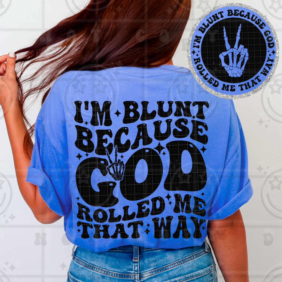 I'm blunt because God rolled me that way BACK HW DTF Transfer
