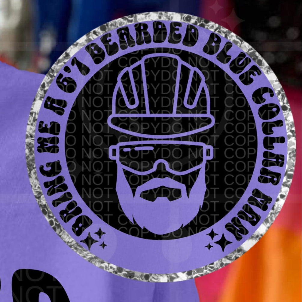 Bring me a 6'1" bearded blue collar man POCKET PRINT (HW) 102080 DTF transfer