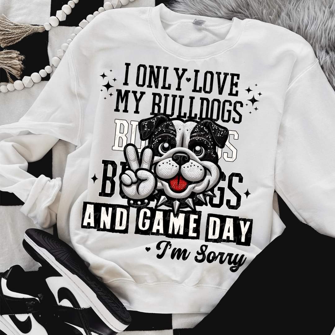 I Only Love My Bulldogs And Game Day I'm Sorry (VIRGO) 66804 DTF transfer