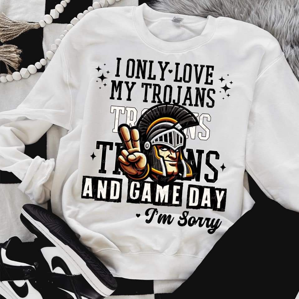 I Only Love My Trojans And Game Day I'm Sorry (VIRGO) 66828 DTF transfer