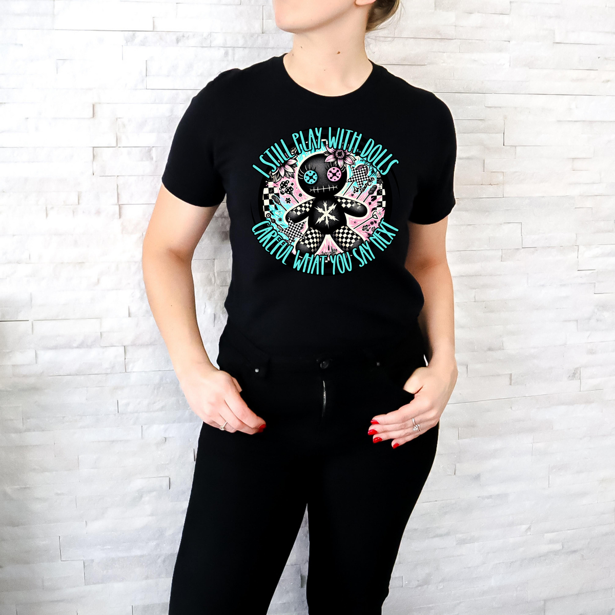 I Still Play with Dolls Careful What You Say Next 117882 DTF transfer