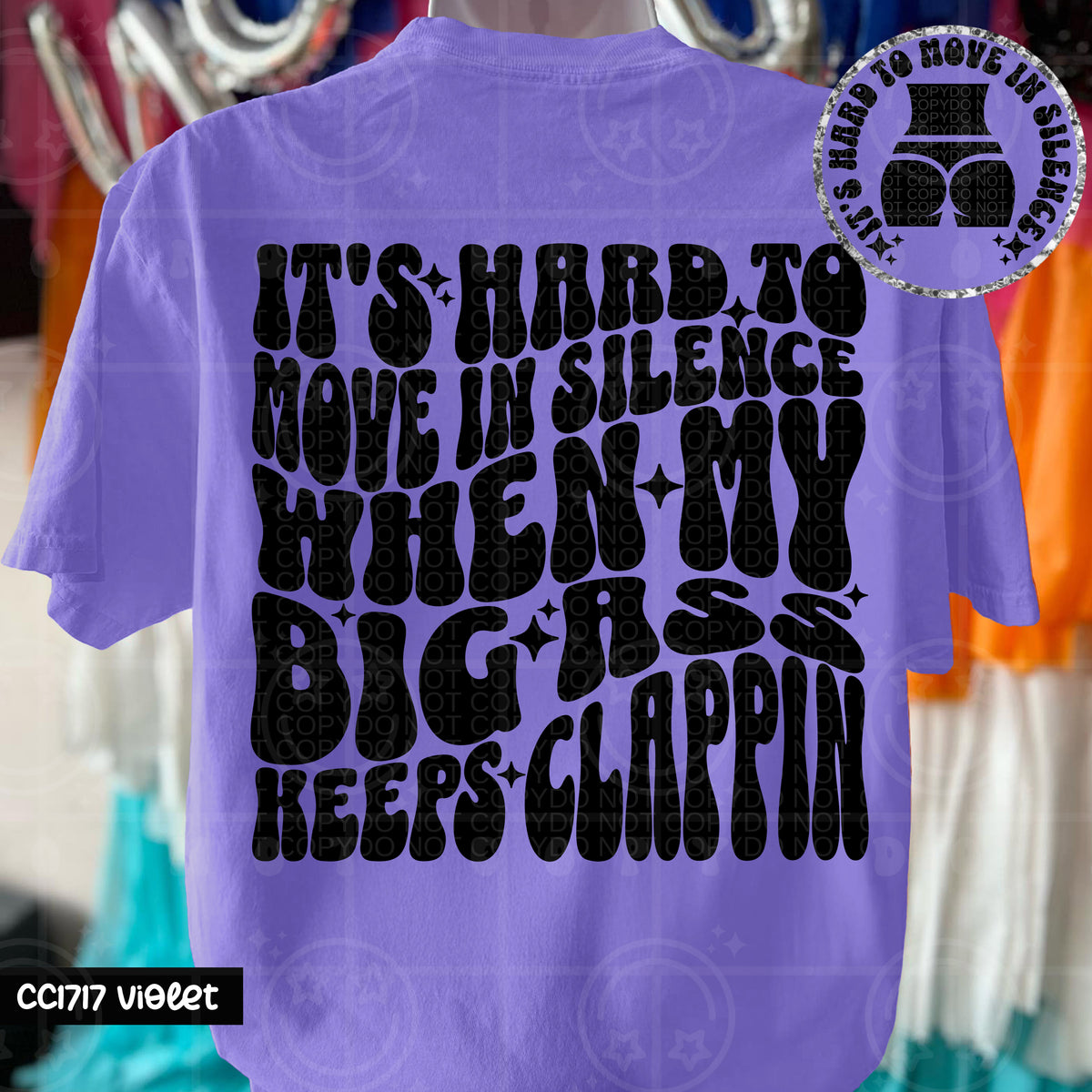 Hard to move in silence when my big ass keeps clappin' (HW) 102313 DTF transfer