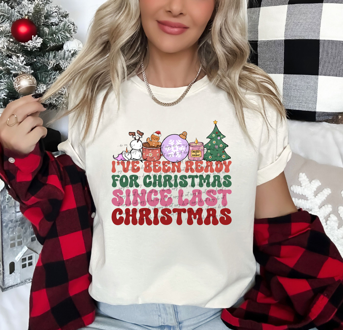 I've Been Ready For Christmas Since Last Christmas 42784 DTF transfer