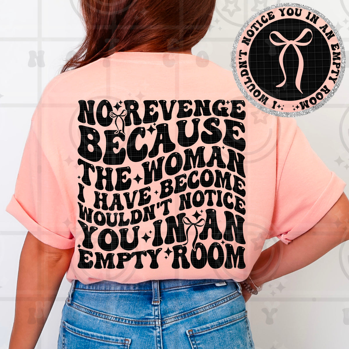 Wouldn't notice you in an empty room (BACK ONLY) (HW) DTF Transfer