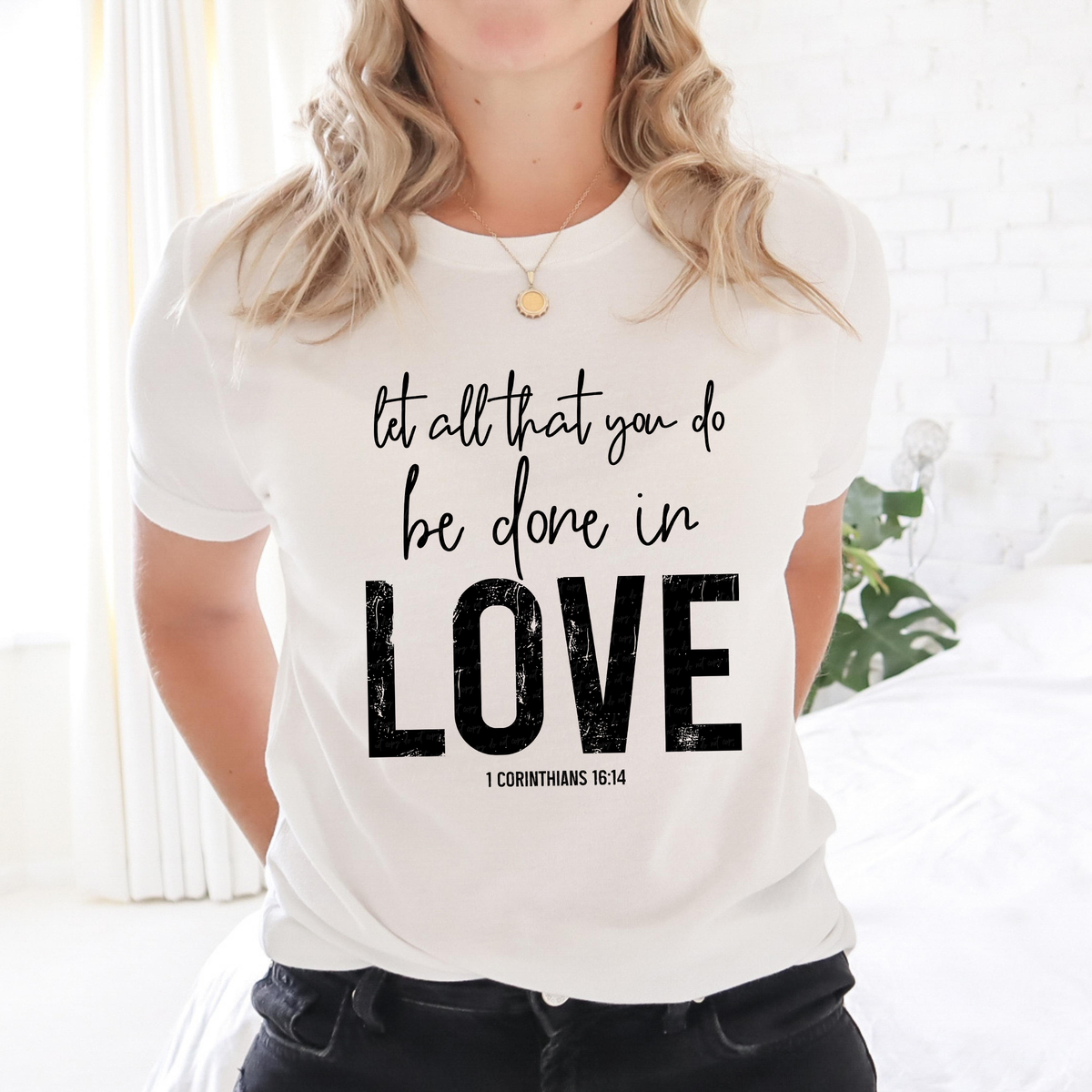 Let All That You Do Be Done In Love 1 Corinthians 16:14 116562 DTF Transfer