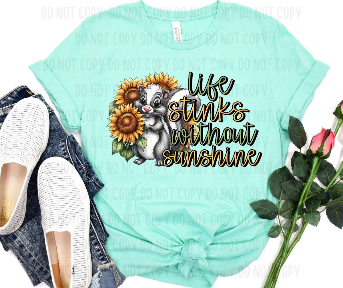 Life stinks without sunshine (canvista) DTF transfer