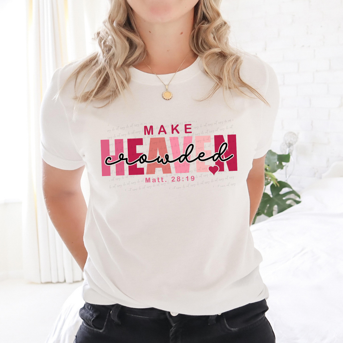 Make Heaven Crowded Matthew 28:19 76547 DTF Transfer