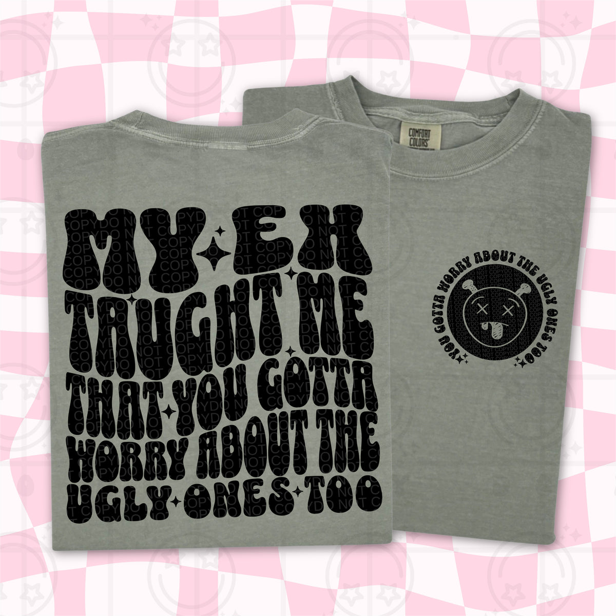 My ex taught me you gotta worry about the ugly ones too BACK (HW) 102359 DTF transfer