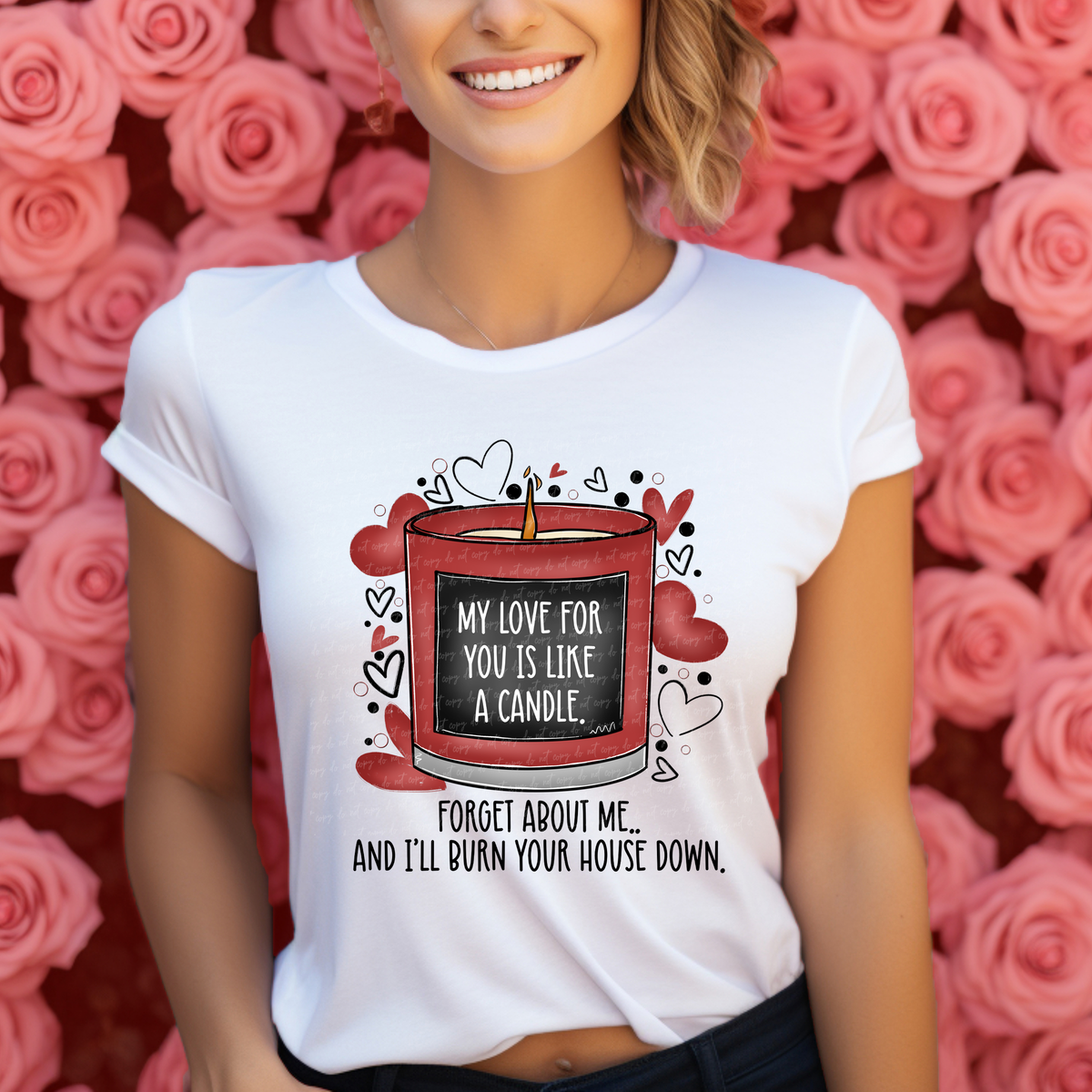 My Love For You Is Like A Candle Forget About Me and I'll Burn Your House Down 114810 DTF transfer