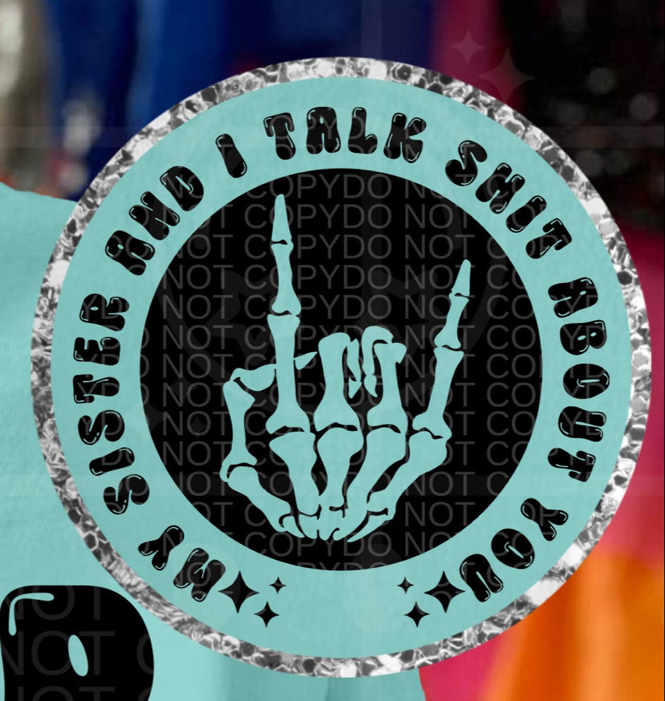 My sister and I talk shit about you BLACK POCKET (HW) DTF transfer