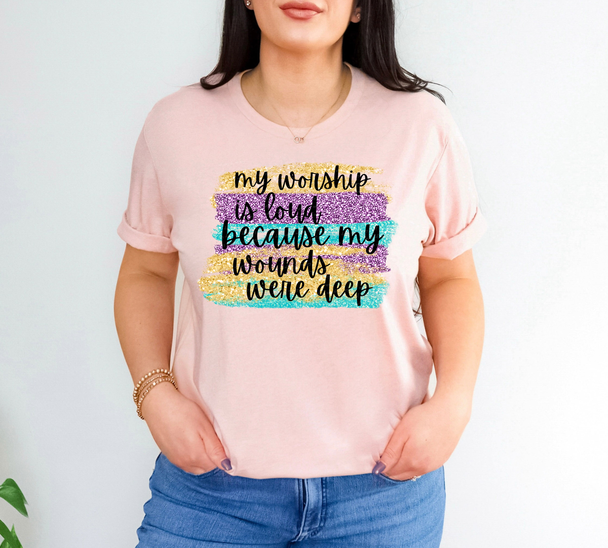 My Worship Is Loud Because My Wounds Were Deep Faux Glitter Brushstroke 110140 DTF transfer