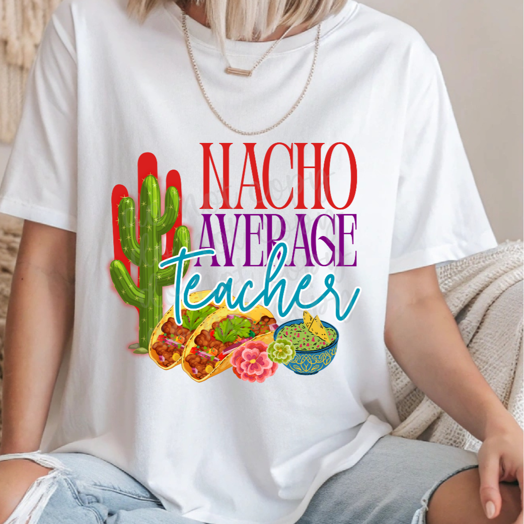 Nacho Average Teacher (PARKER) 101813 DTF transfer