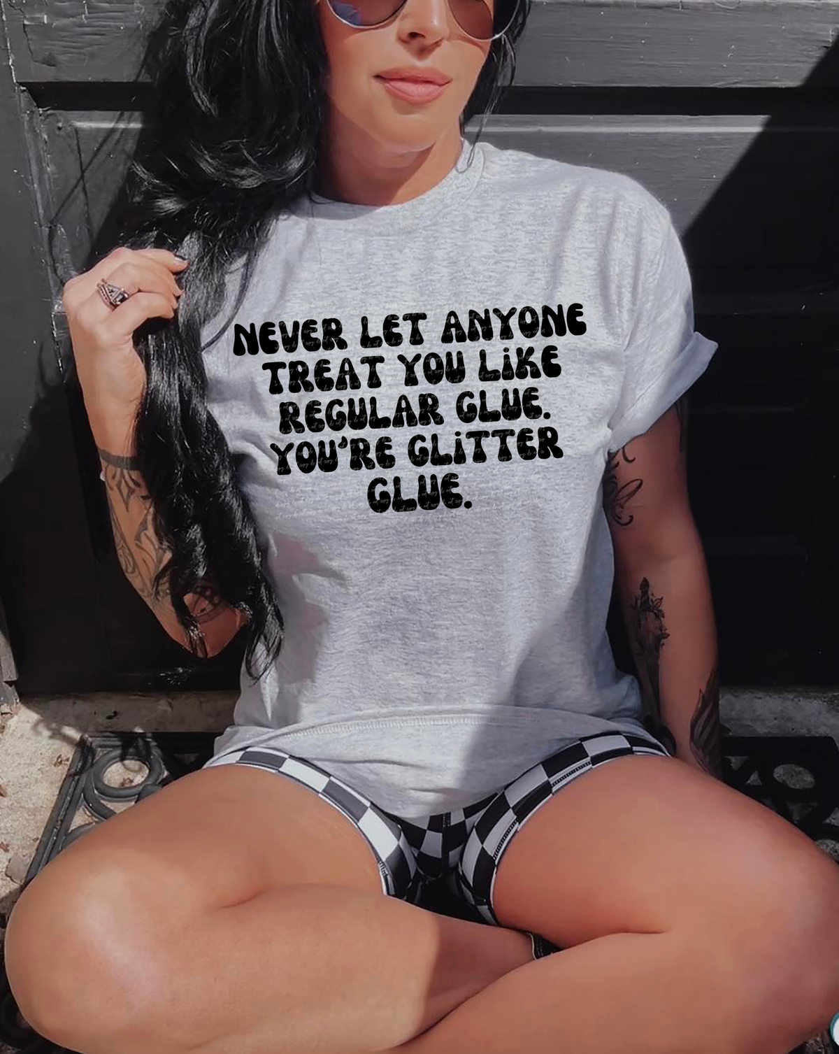 Never Let Anyone Treat You Like Regular Glue. You're Glitter Glue 42193 DTF transfer