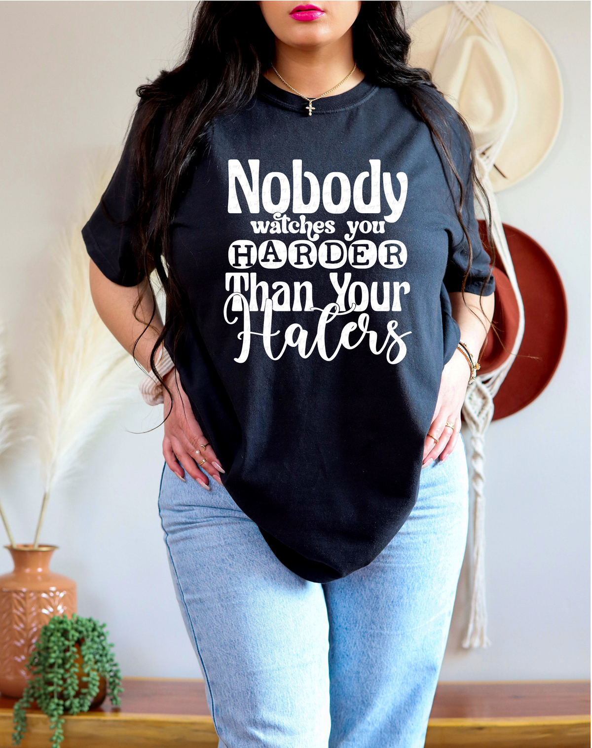 Nobody Watches You Harder Than Your Haters WHITE 116858 DTF Transfer