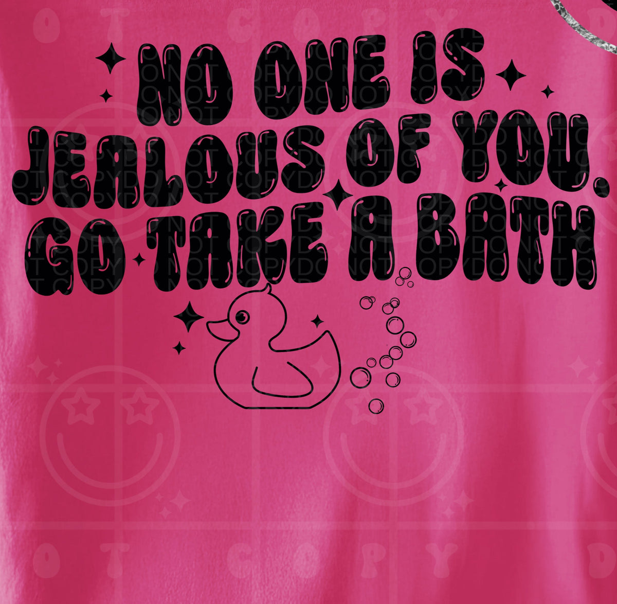 No one is jealous of you go take a bath BACK (HW) DTF transfer