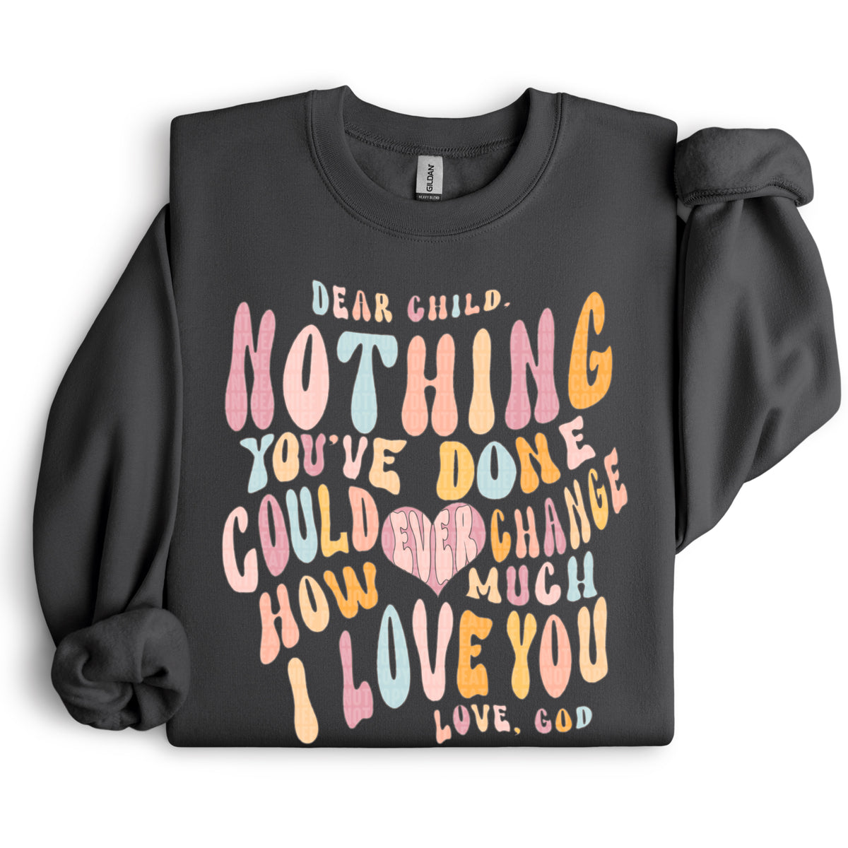 Dear child nothing you've done could change how much I love you 106026 DTF transfer