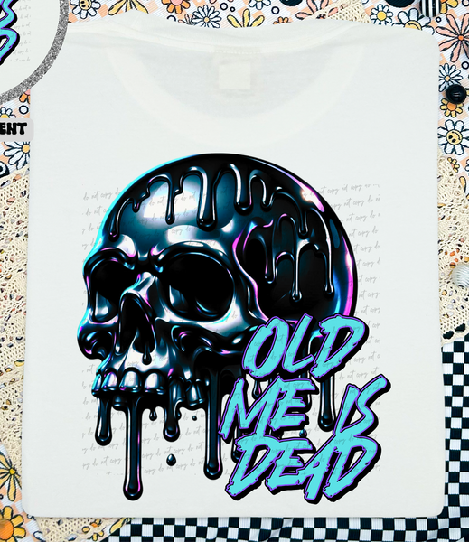 Old Me Is Dead Drippy Skull (Back Print) 74619 DTF Transfer